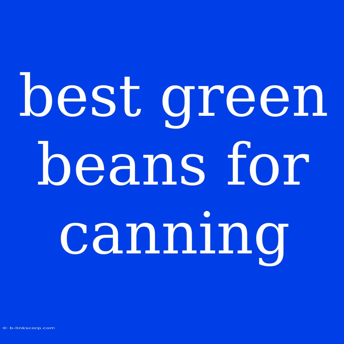 Best Green Beans For Canning