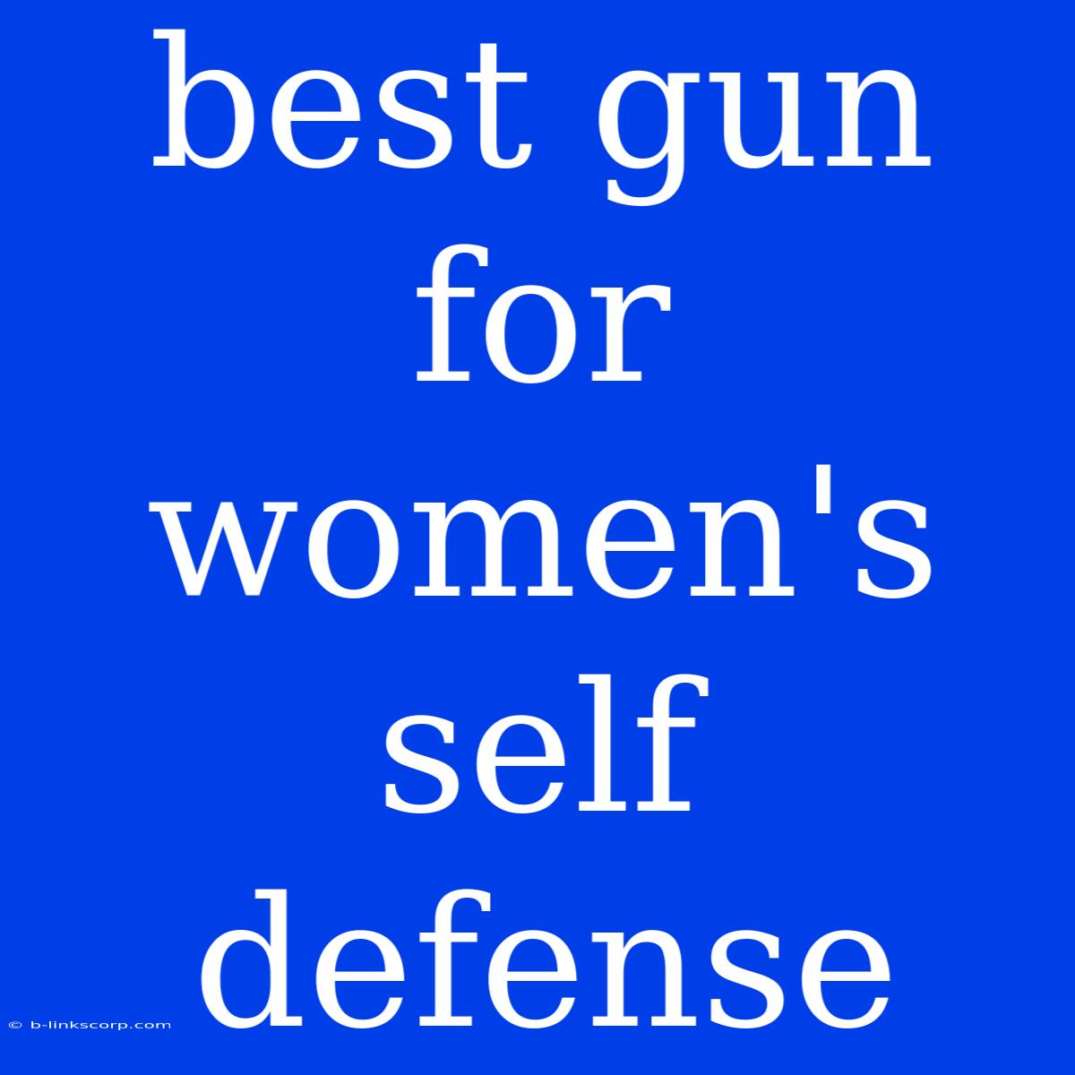 Best Gun For Women's Self Defense