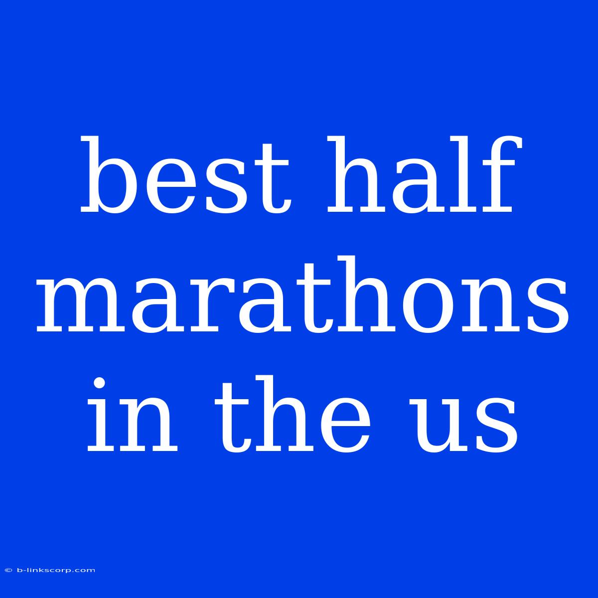 Best Half Marathons In The Us