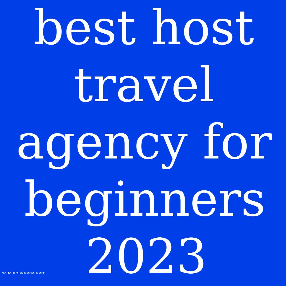 Best Host Travel Agency For Beginners 2023