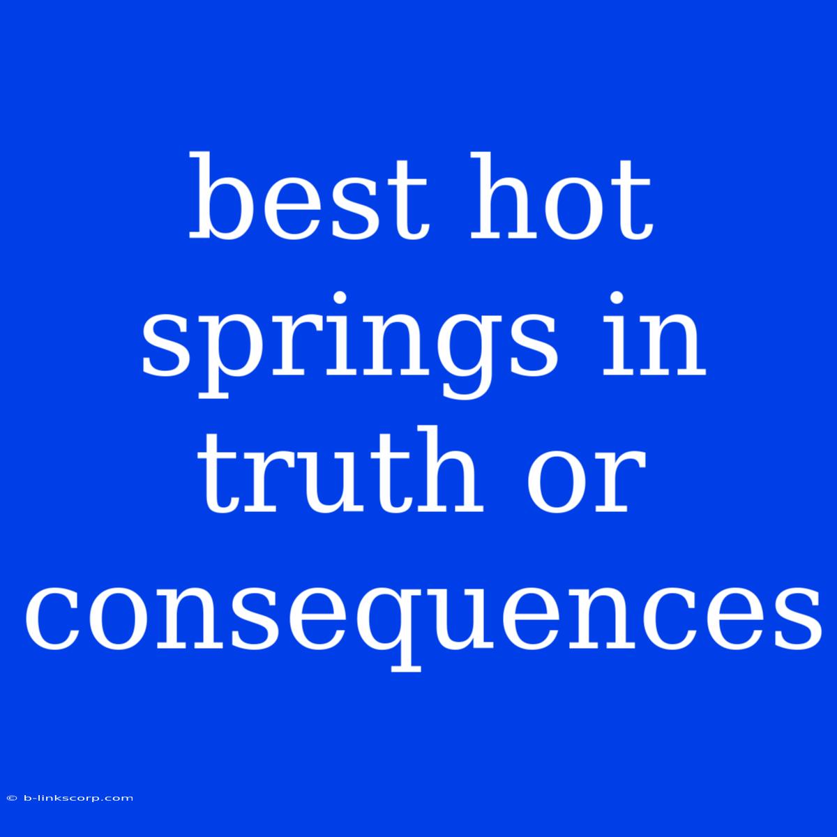 Best Hot Springs In Truth Or Consequences