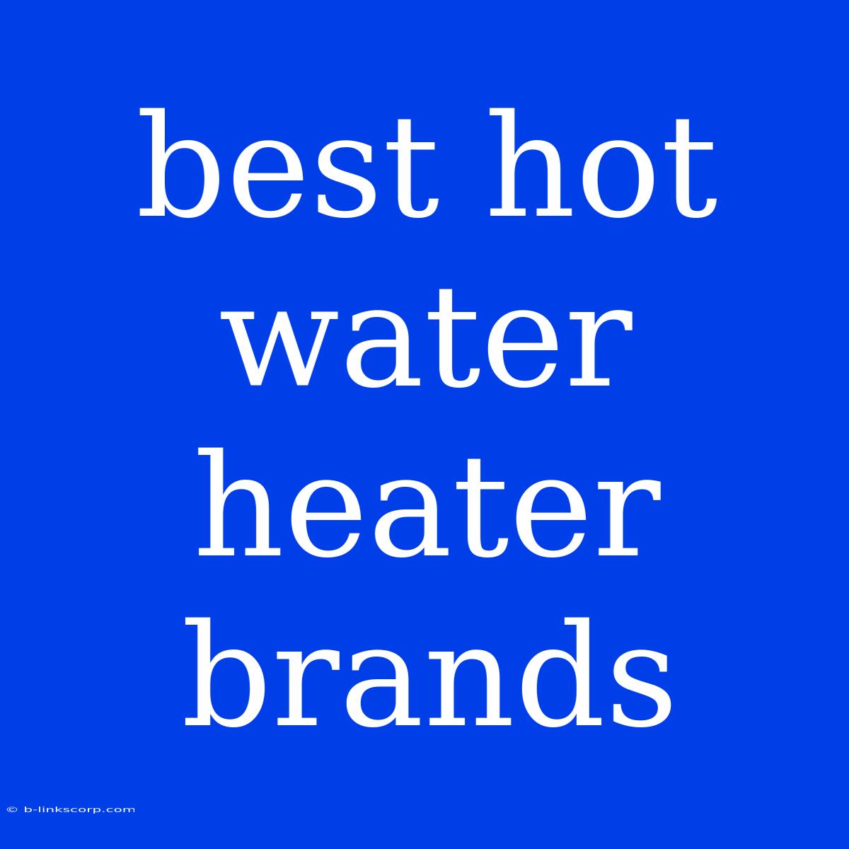 Best Hot Water Heater Brands