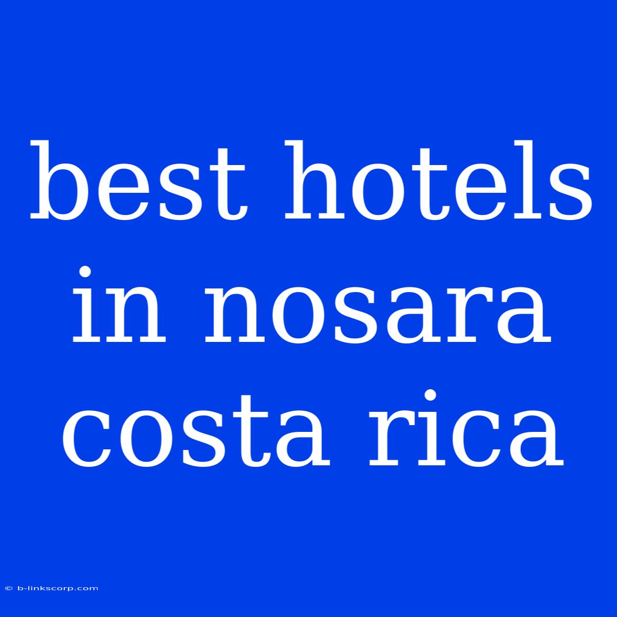 Best Hotels In Nosara Costa Rica