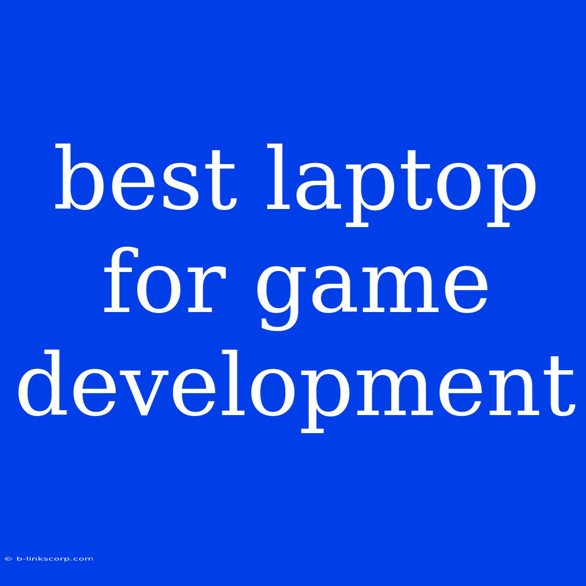 Best Laptop For Game Development