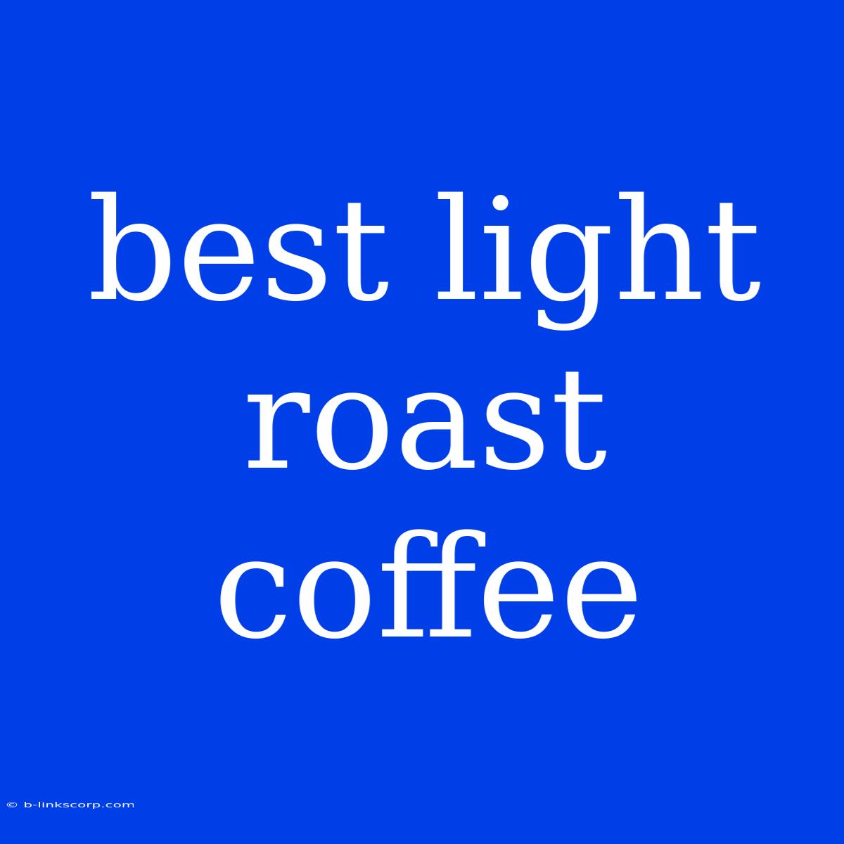 Best Light Roast Coffee