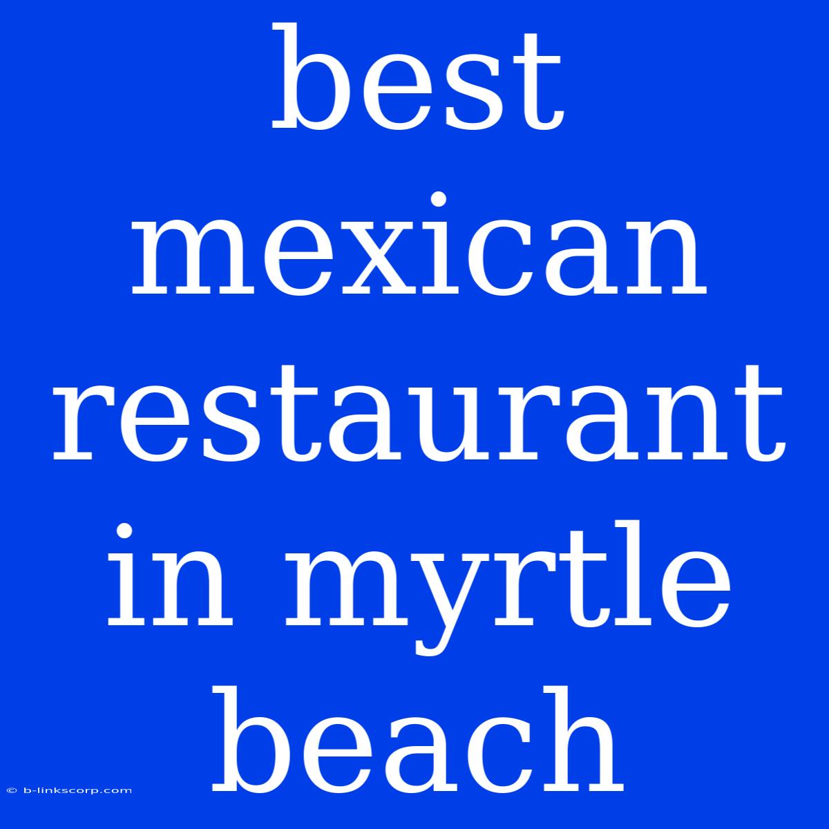 Best Mexican Restaurant In Myrtle Beach