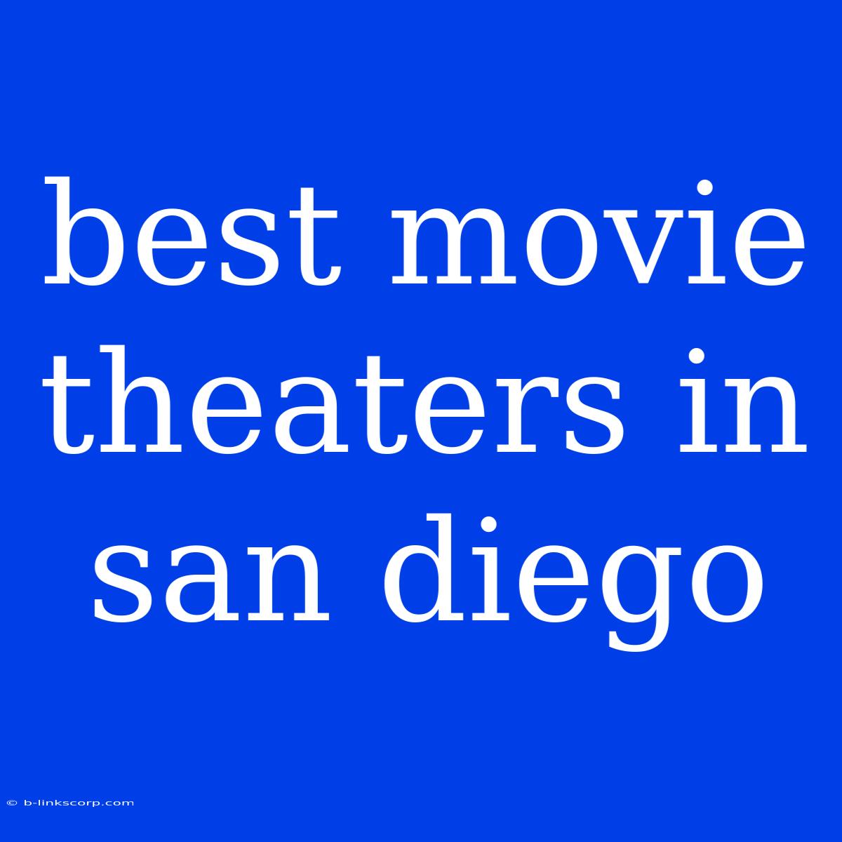 Best Movie Theaters In San Diego