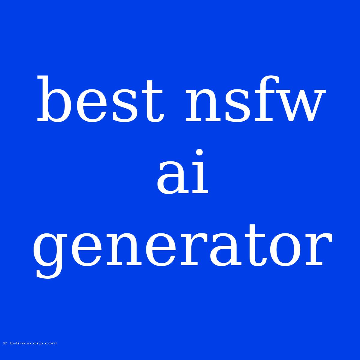 Best Nsfw Ai Generator