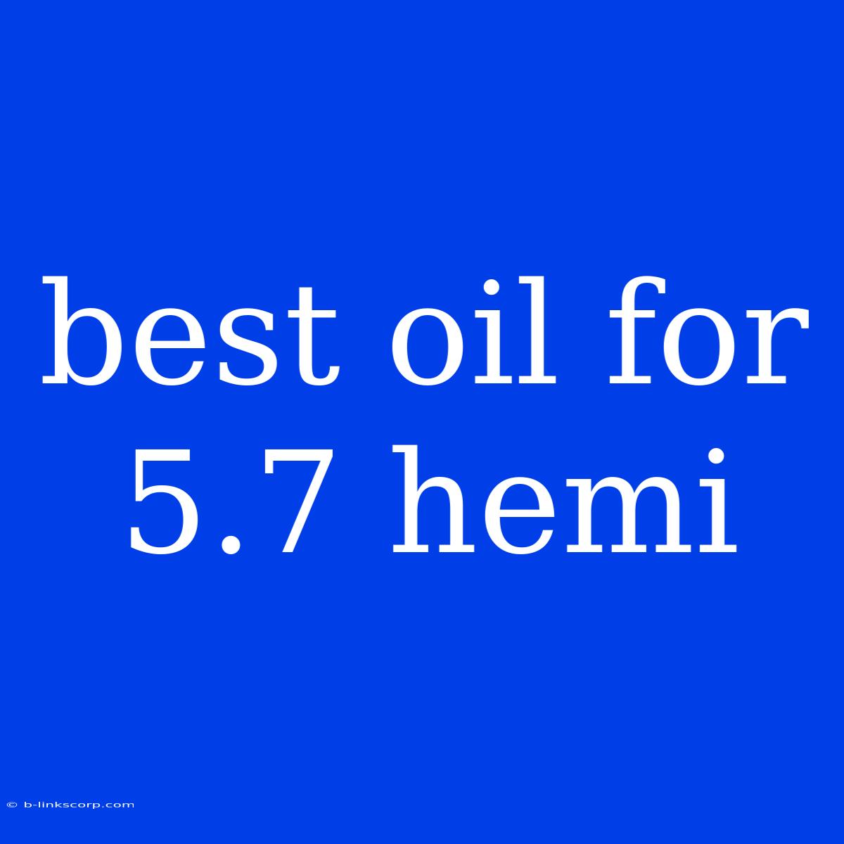 Best Oil For 5.7 Hemi