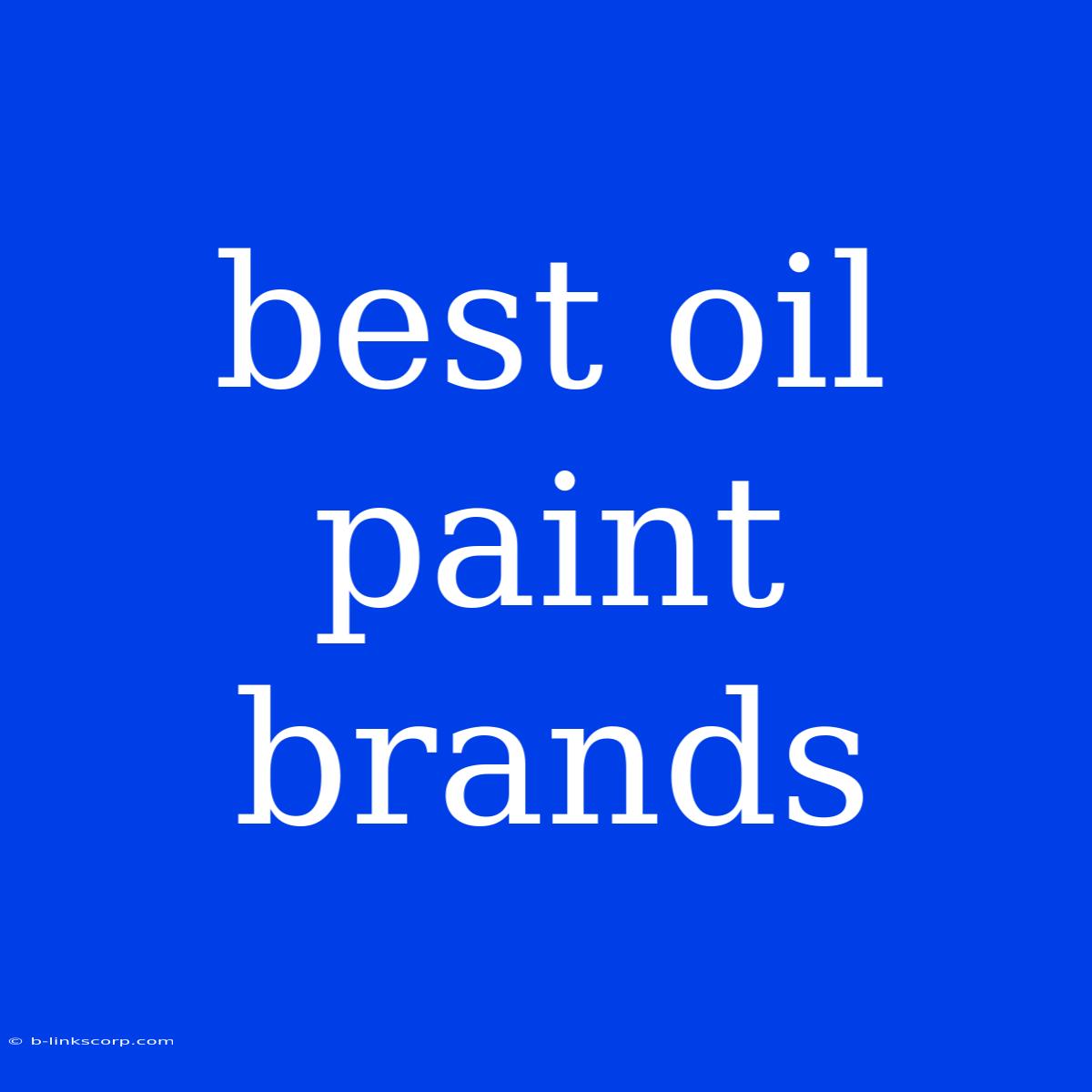 Best Oil Paint Brands