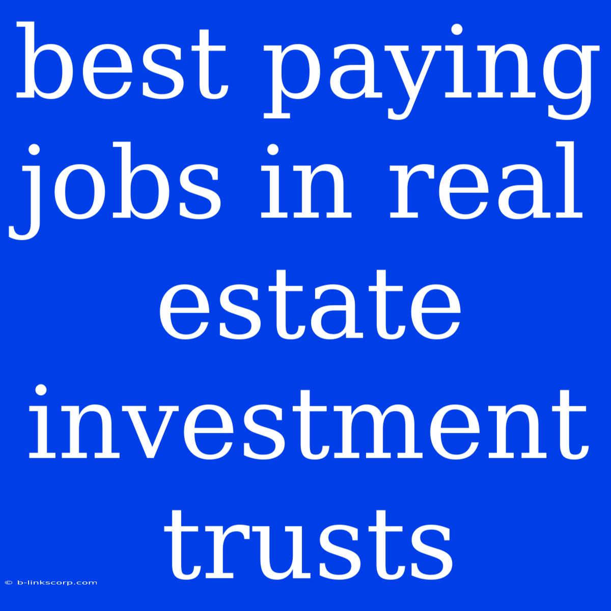 Best Paying Jobs In Real Estate Investment Trusts