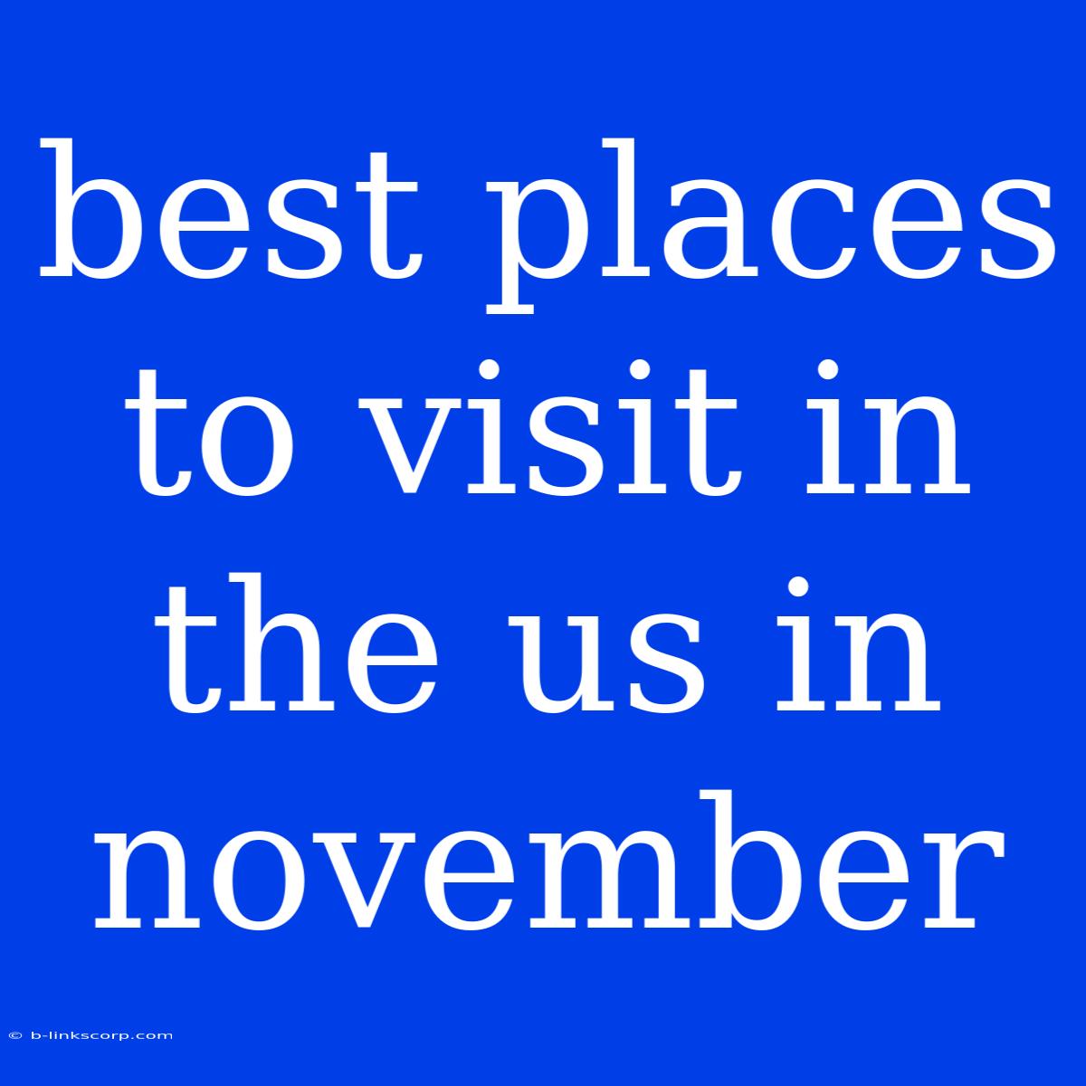 Best Places To Visit In The Us In November