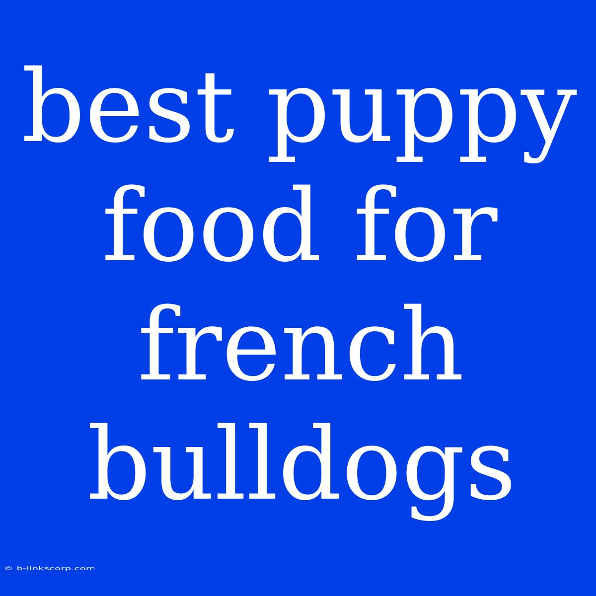 Best Puppy Food For French Bulldogs