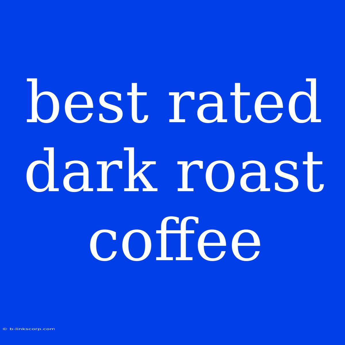 Best Rated Dark Roast Coffee