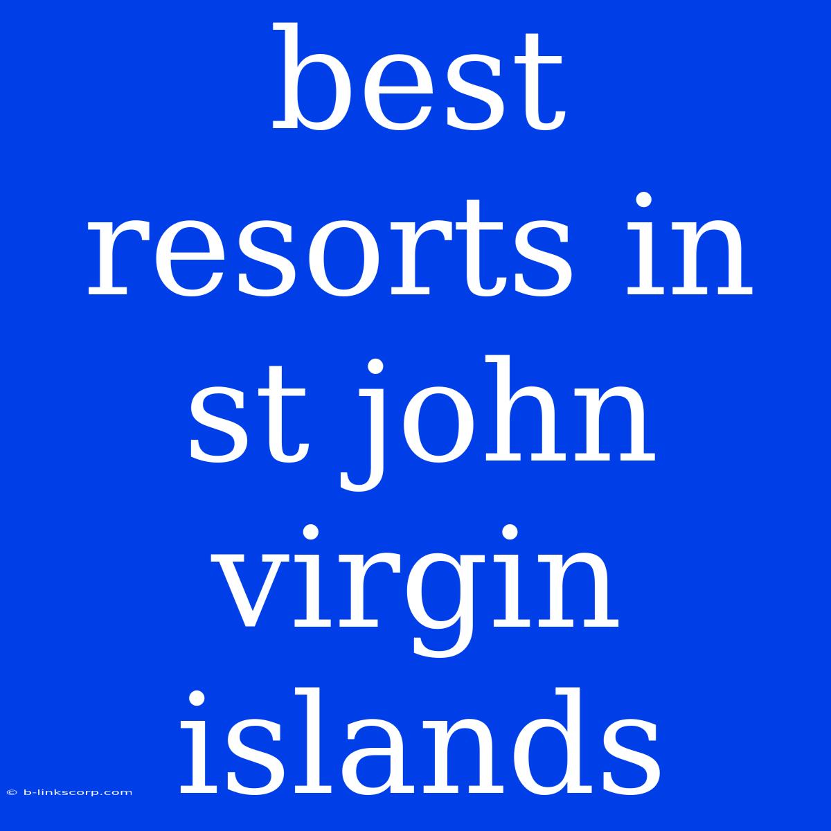 Best Resorts In St John Virgin Islands