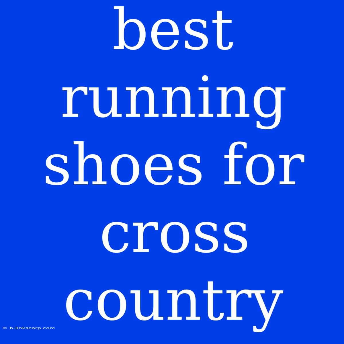 Best Running Shoes For Cross Country