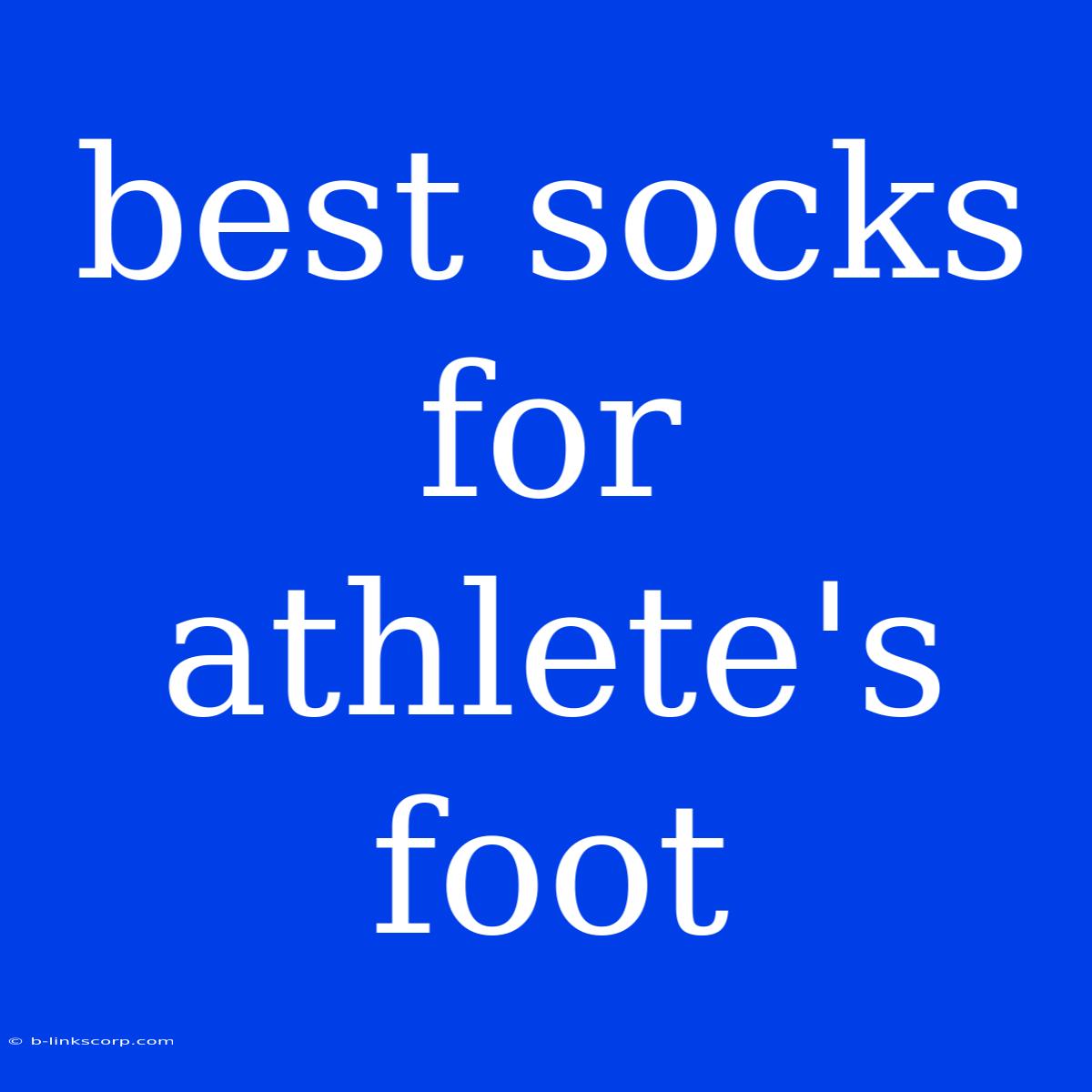 Best Socks For Athlete's Foot