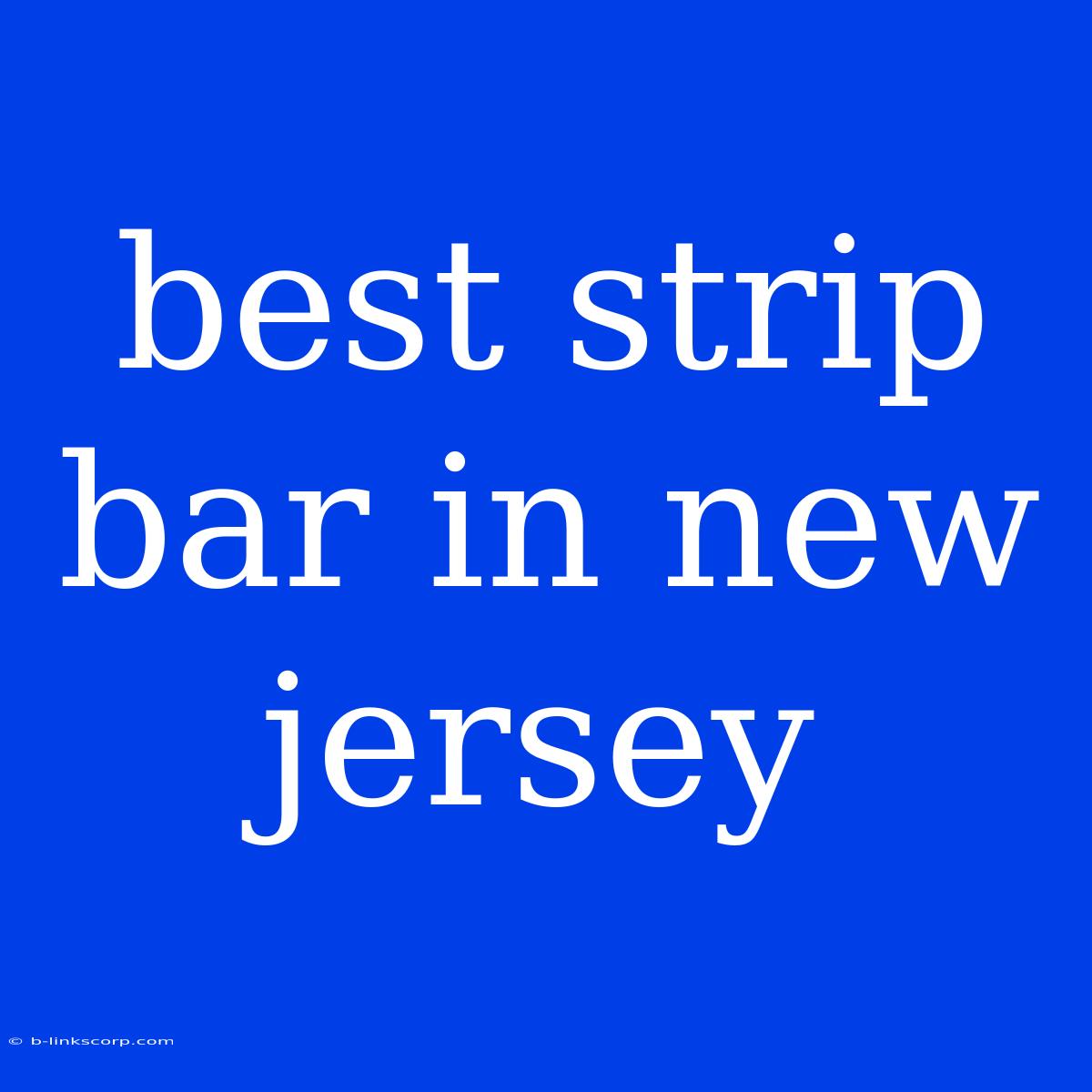 Best Strip Bar In New Jersey