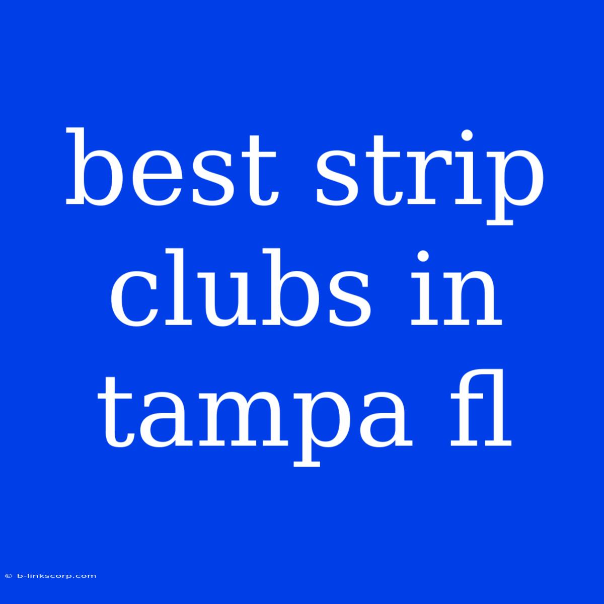 Best Strip Clubs In Tampa Fl