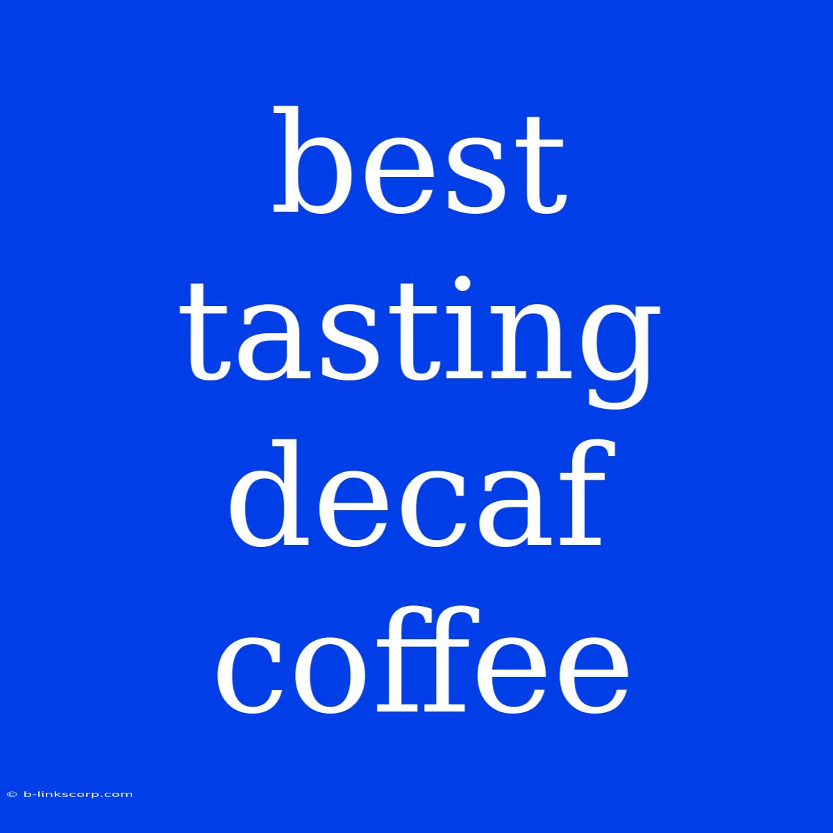 Best Tasting Decaf Coffee