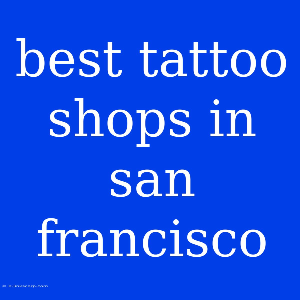 Best Tattoo Shops In San Francisco