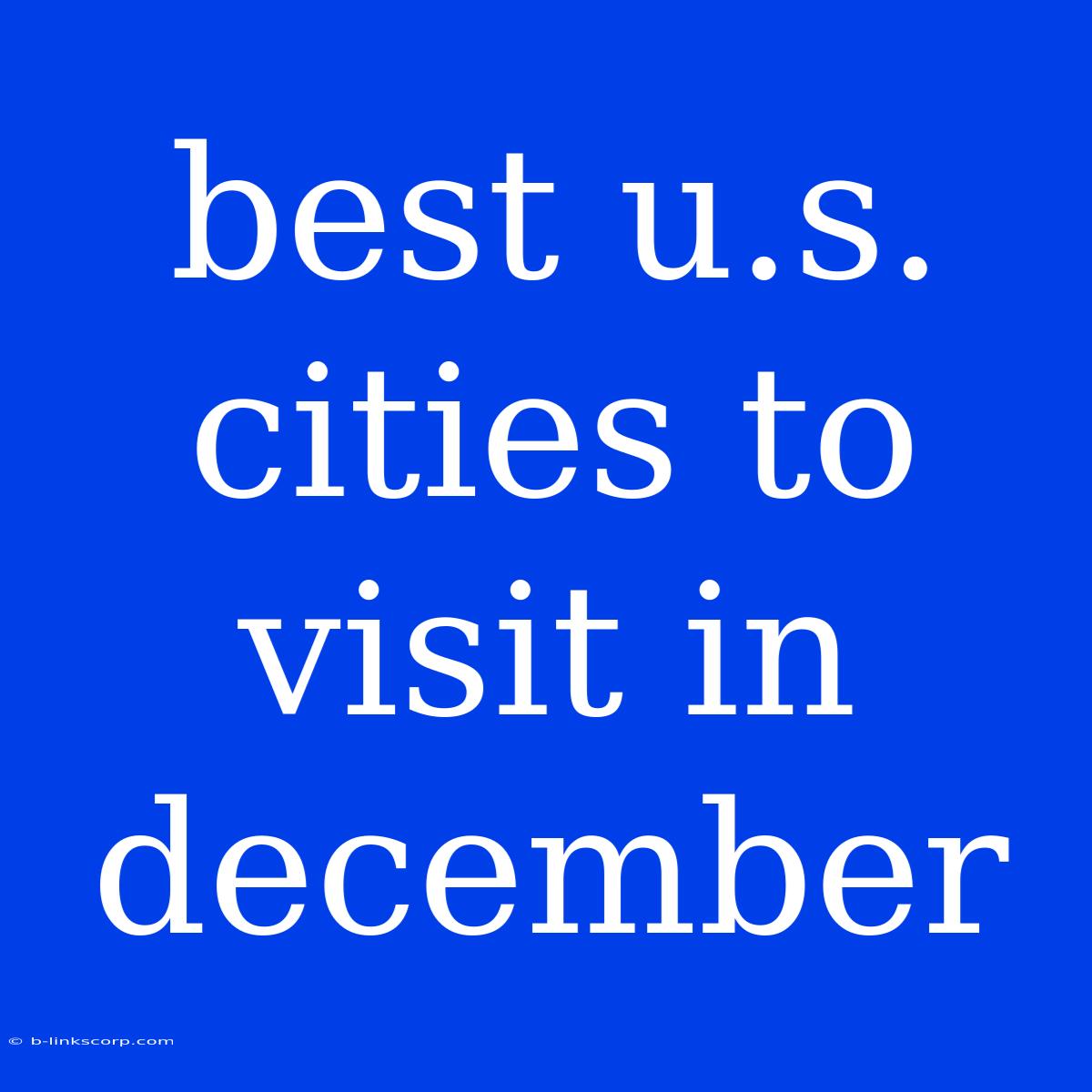 Best U.s. Cities To Visit In December