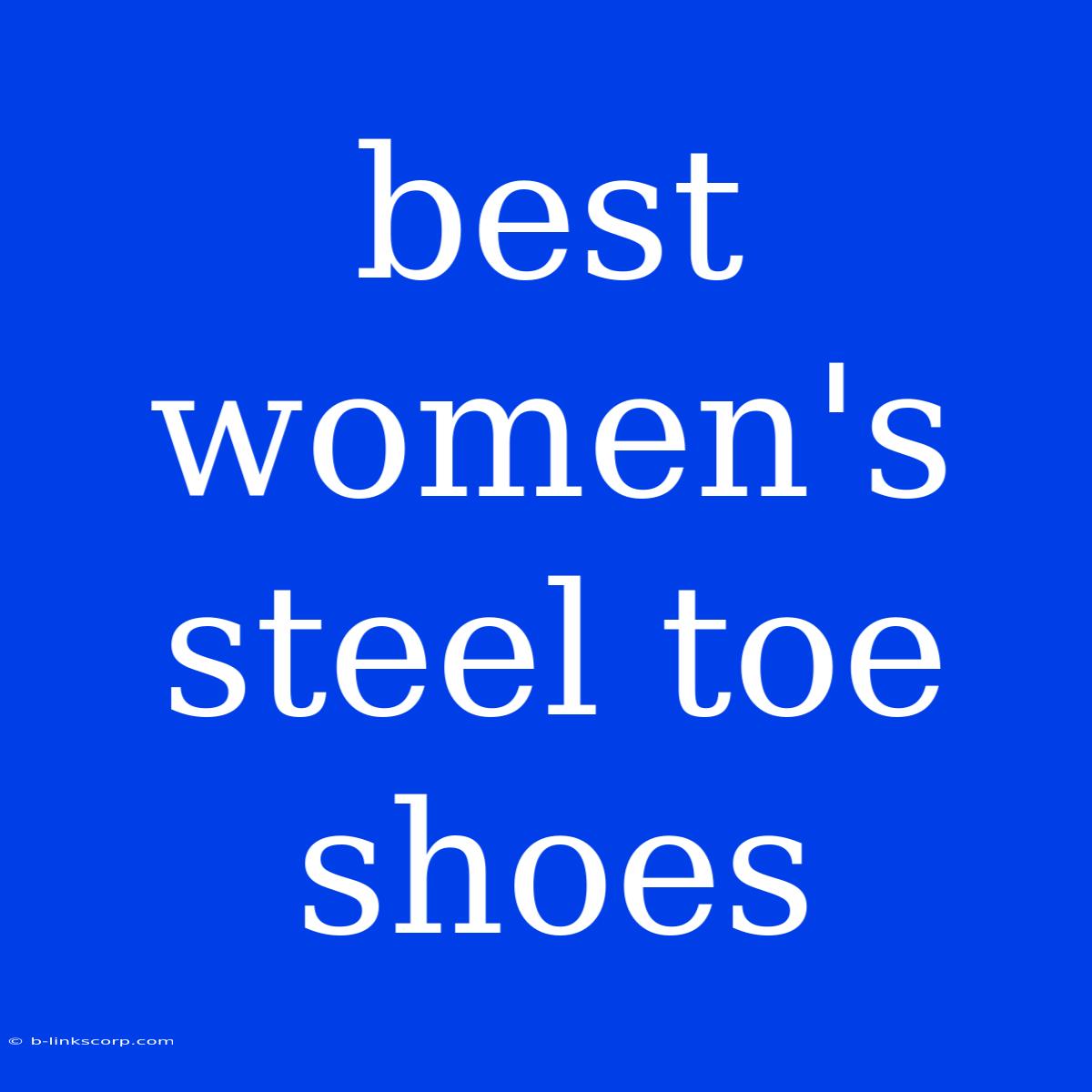 Best Women's Steel Toe Shoes