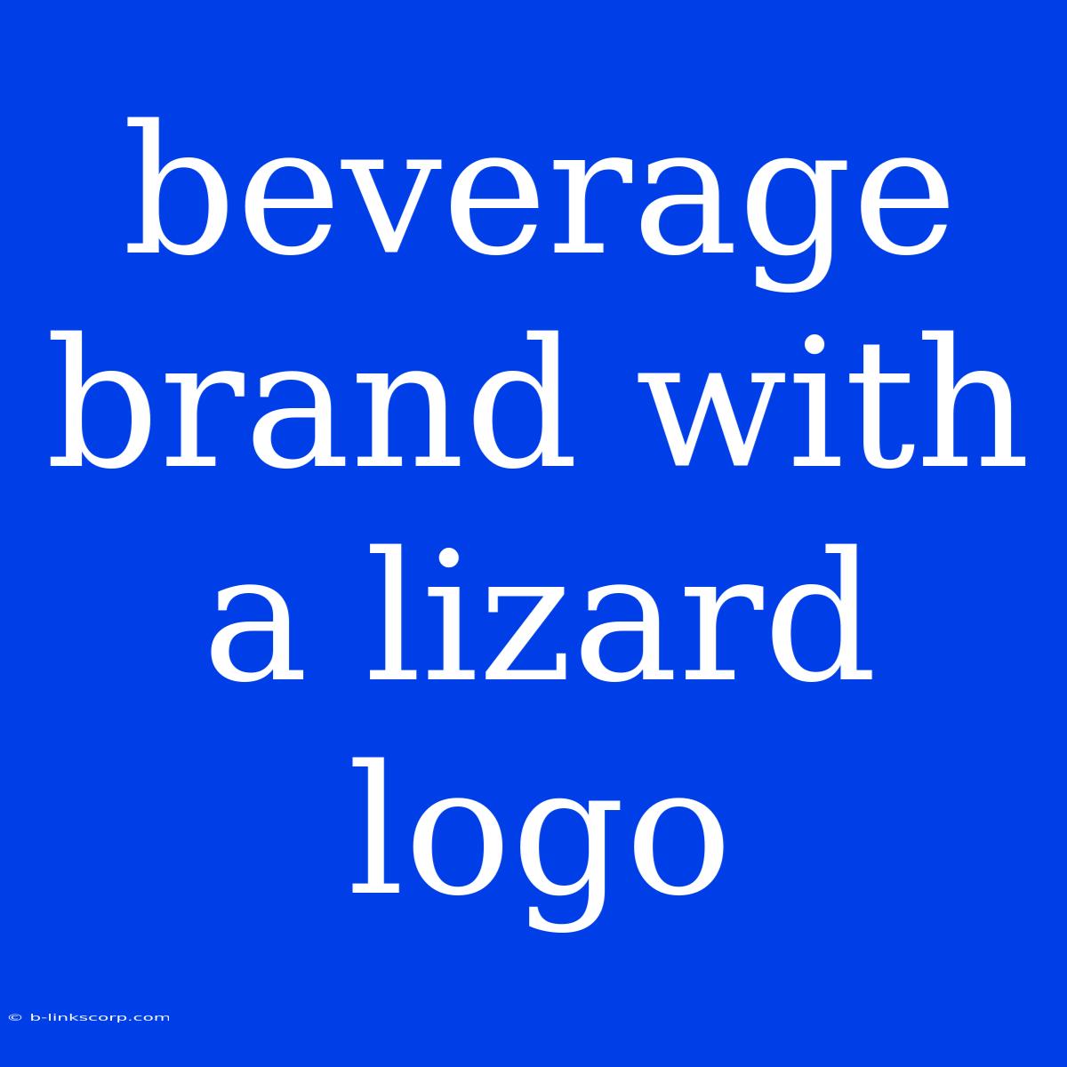 Beverage Brand With A Lizard Logo