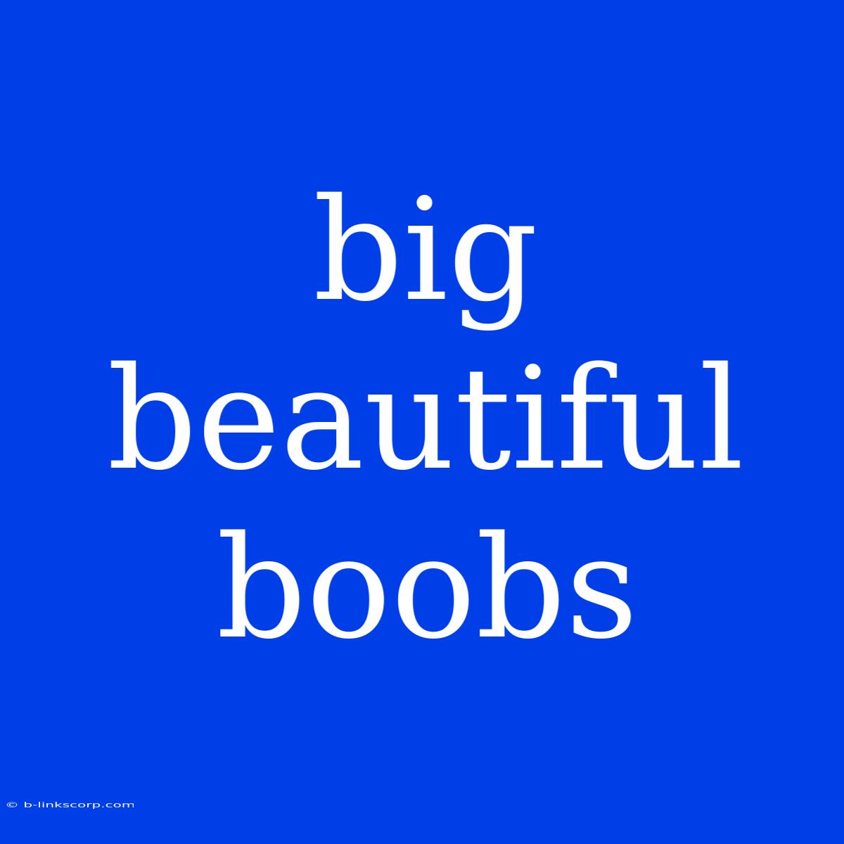 Big Beautiful Boobs