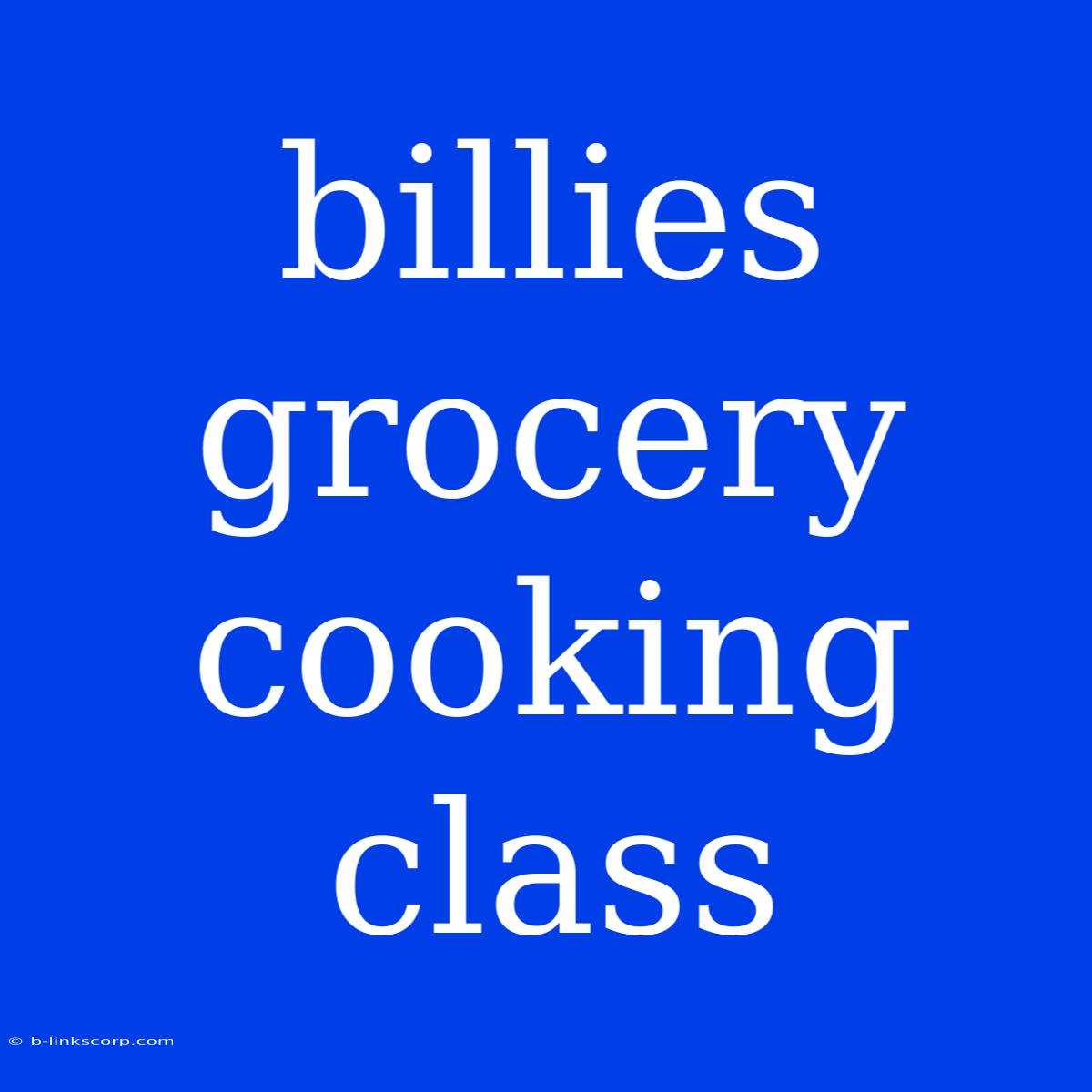 Billies Grocery Cooking Class