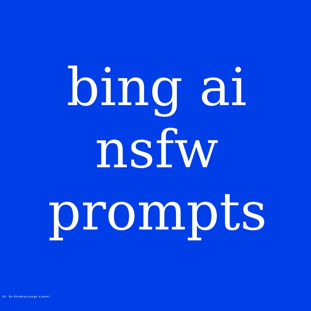 Bing Ai Nsfw Prompts