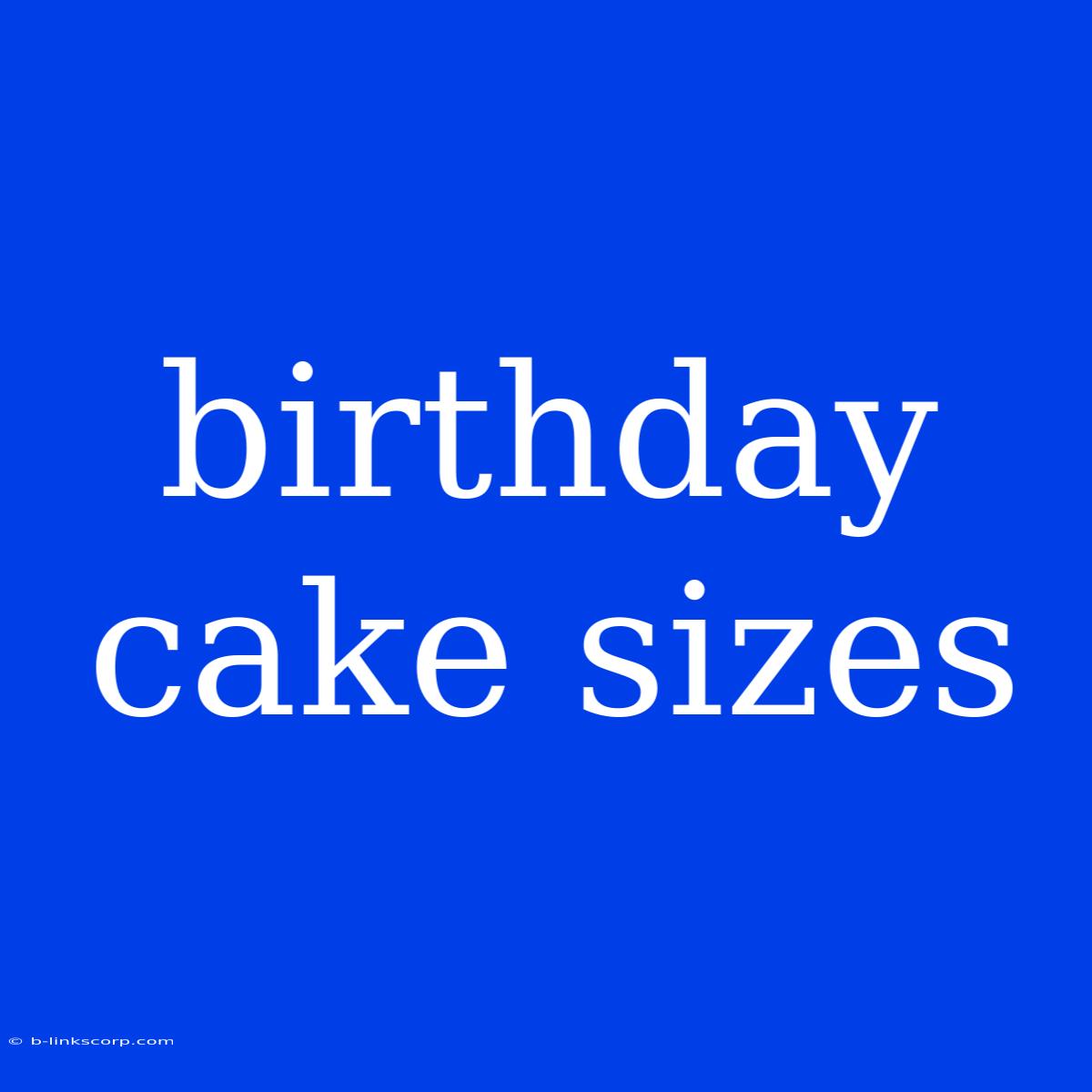 Birthday Cake Sizes