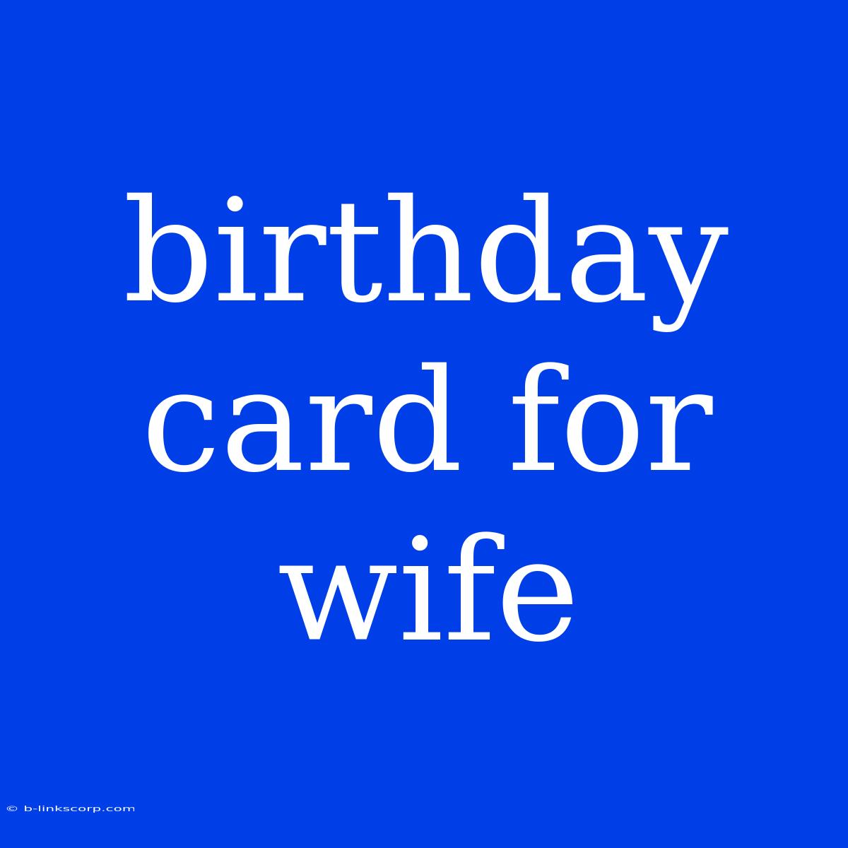 Birthday Card For Wife