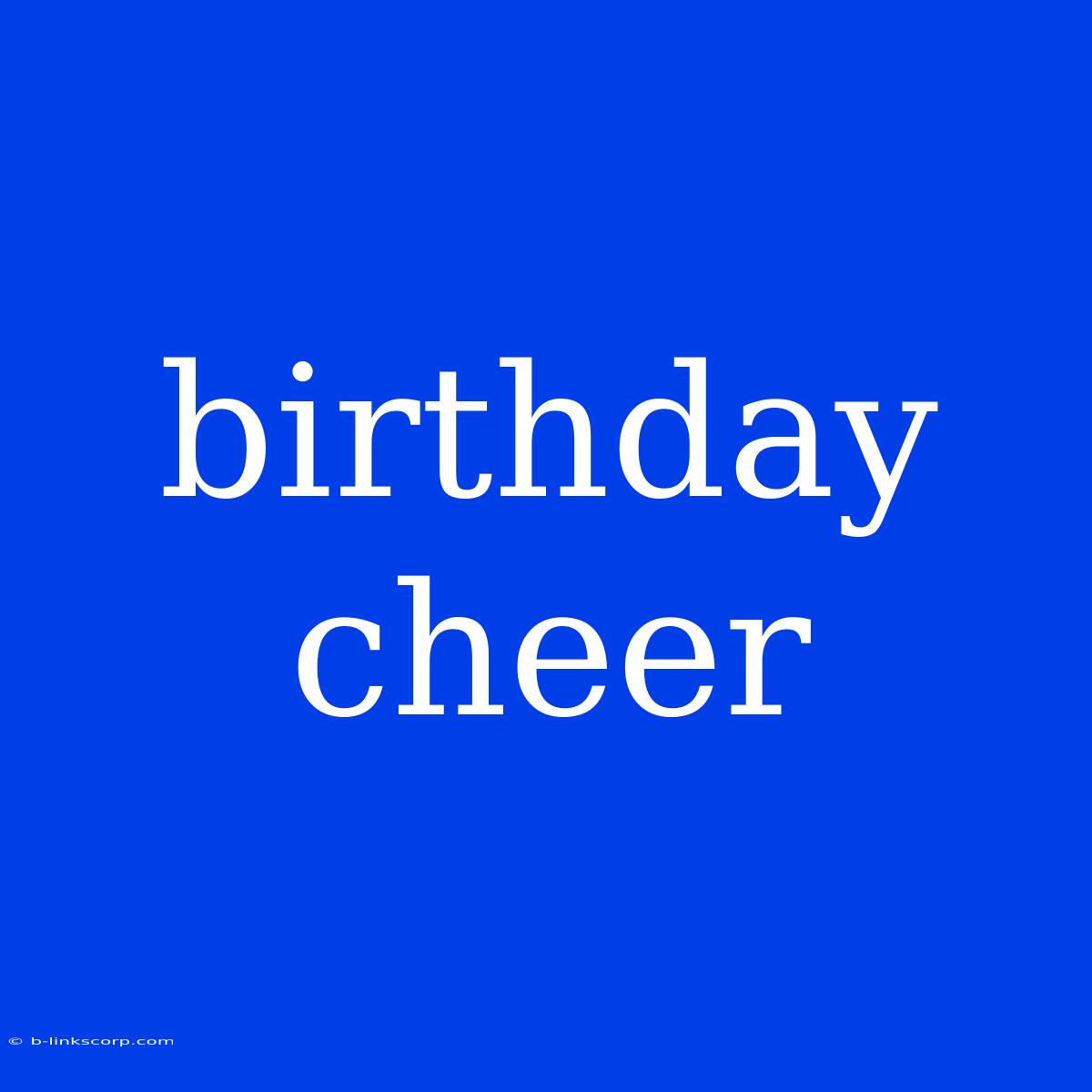 Birthday Cheer