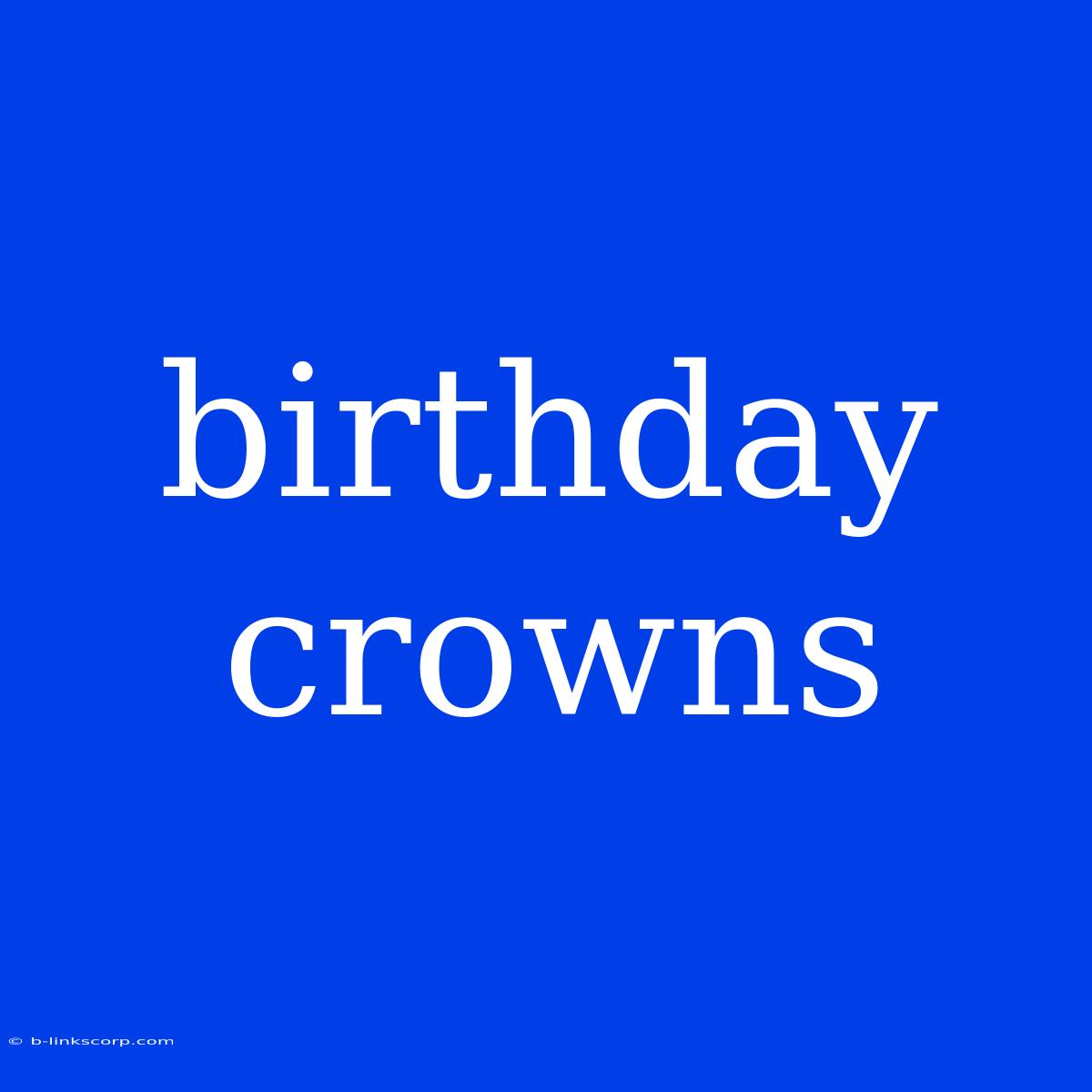 Birthday Crowns