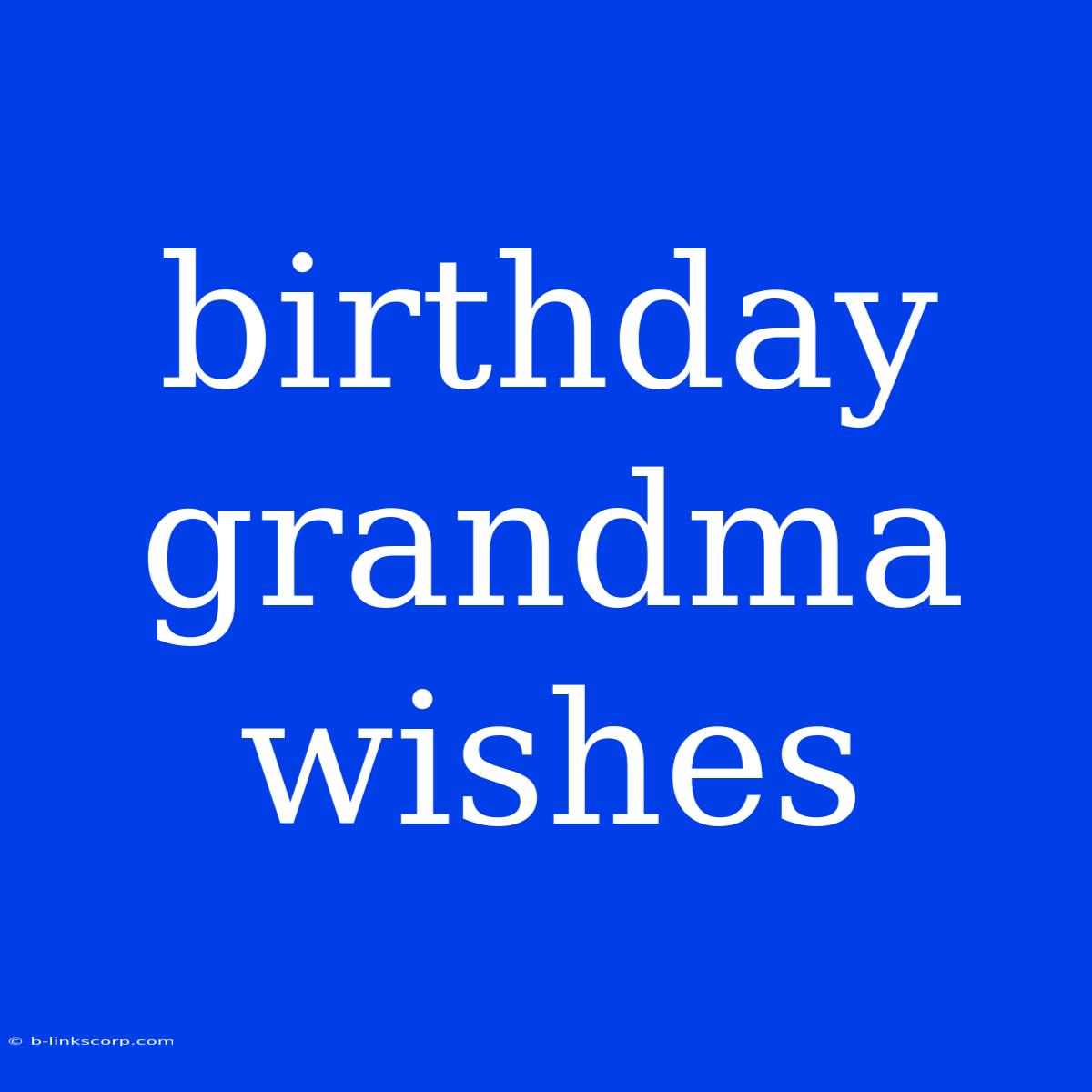 Birthday Grandma Wishes