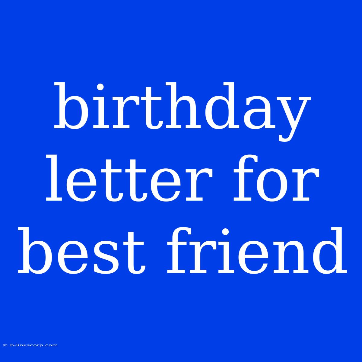 Birthday Letter For Best Friend