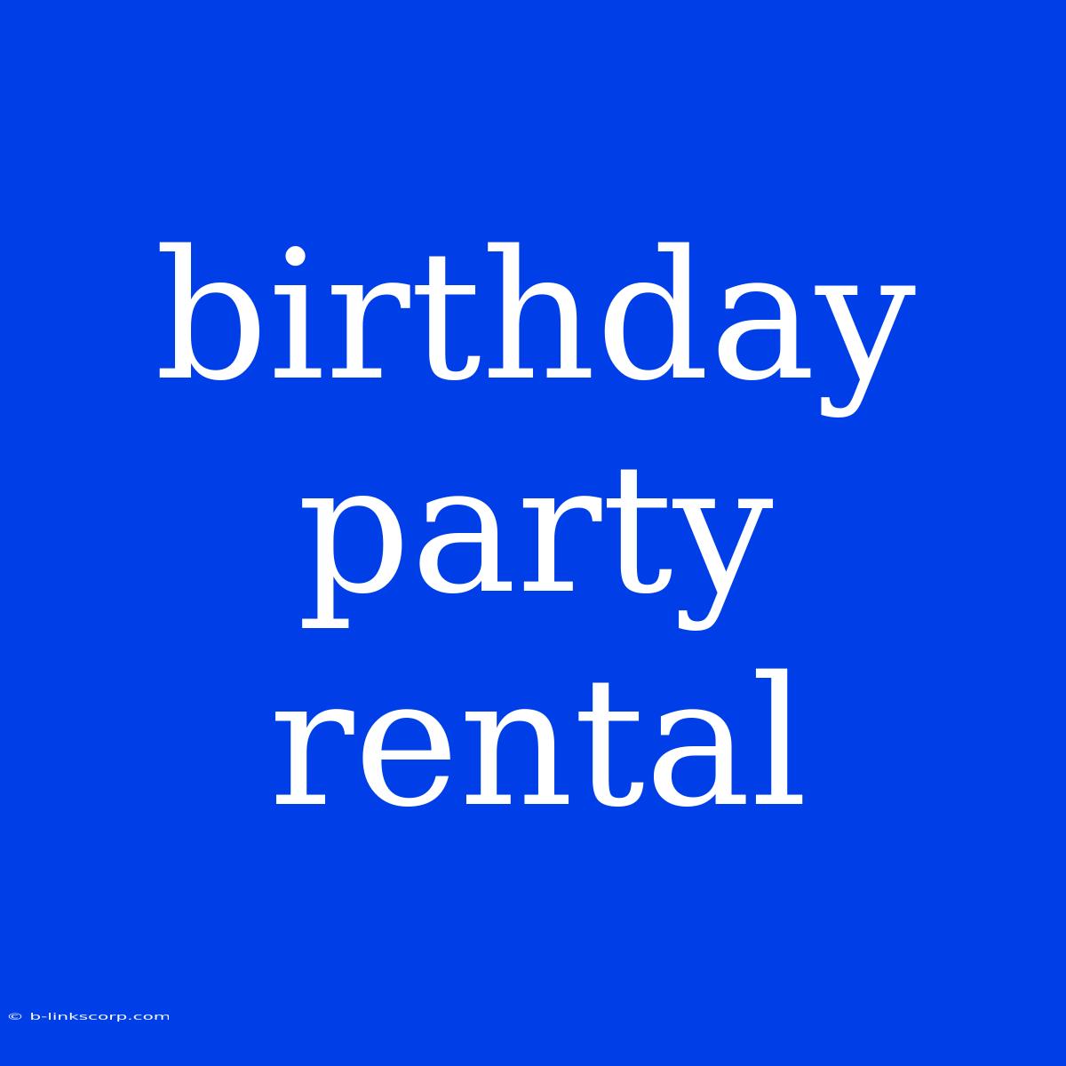 Birthday Party Rental