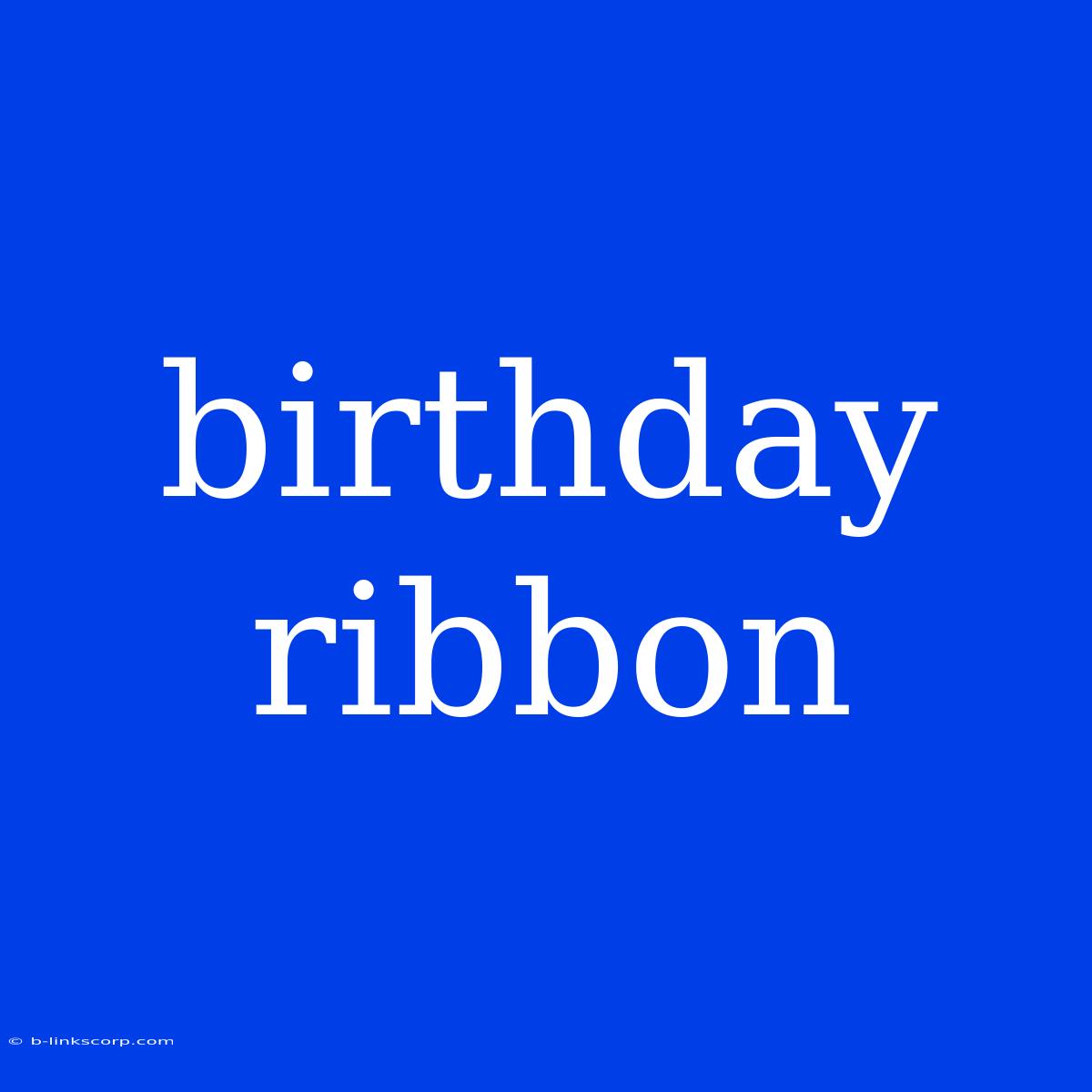 Birthday Ribbon