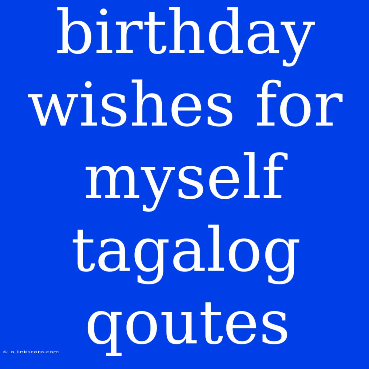 Birthday Wishes For Myself Tagalog Qoutes