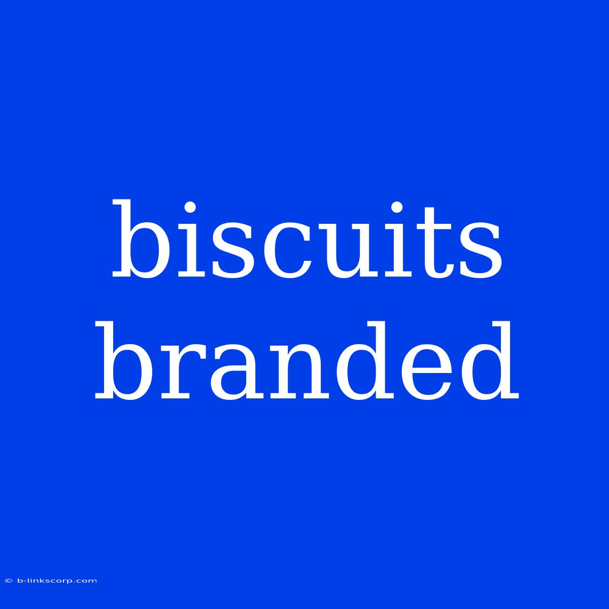 Biscuits Branded