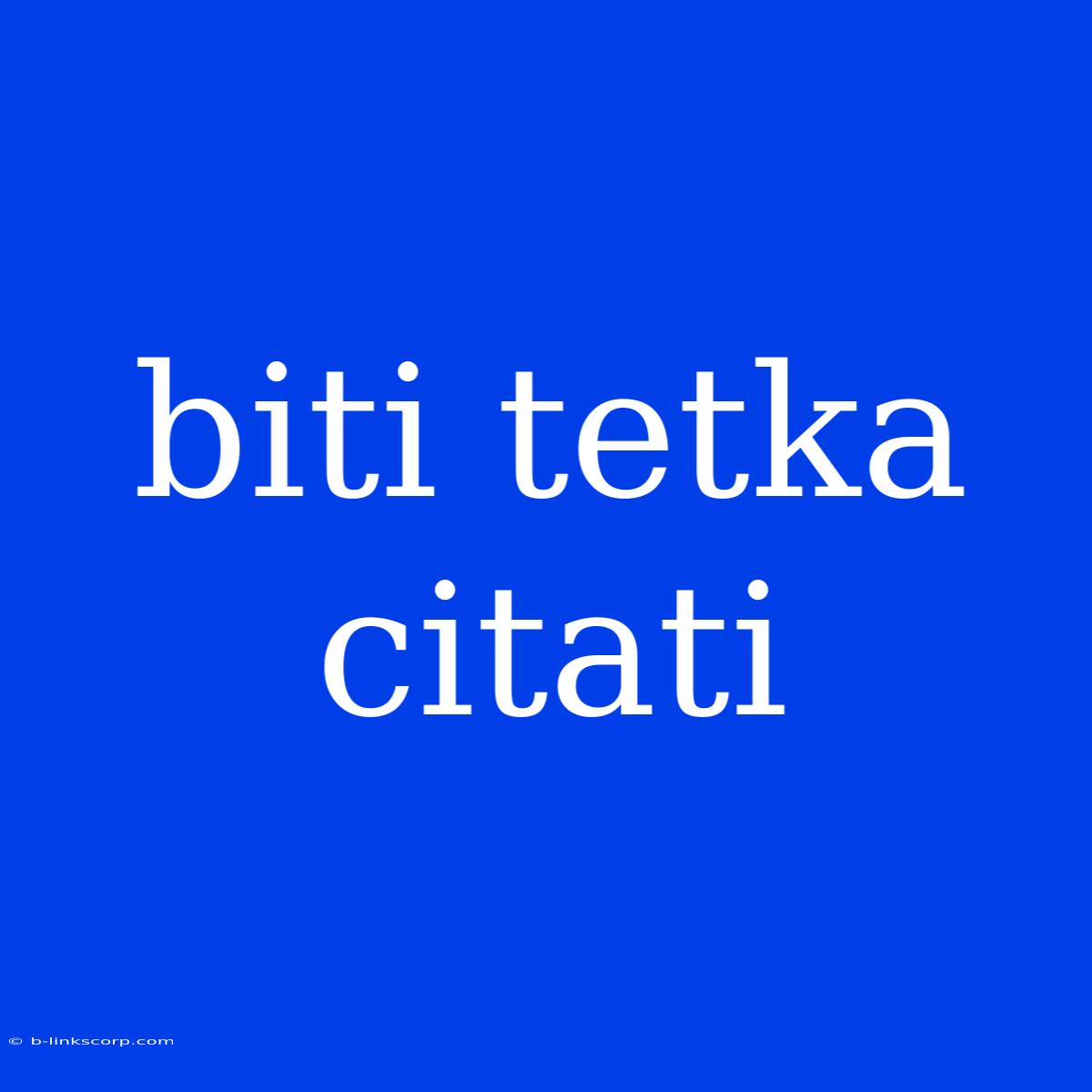 Biti Tetka Citati