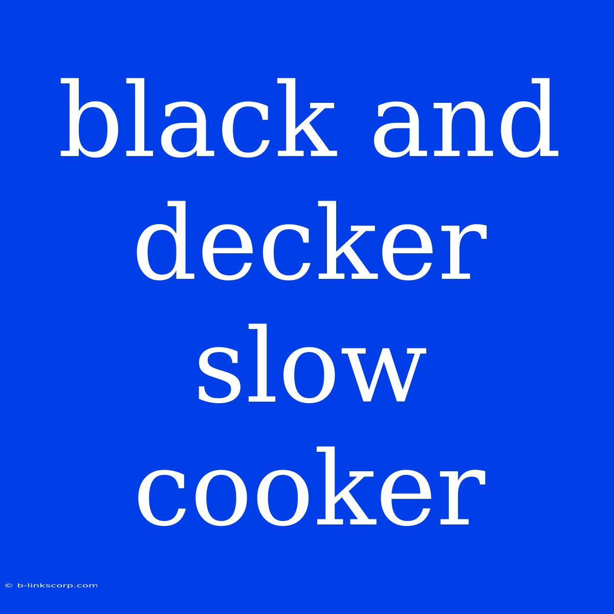 Black And Decker Slow Cooker