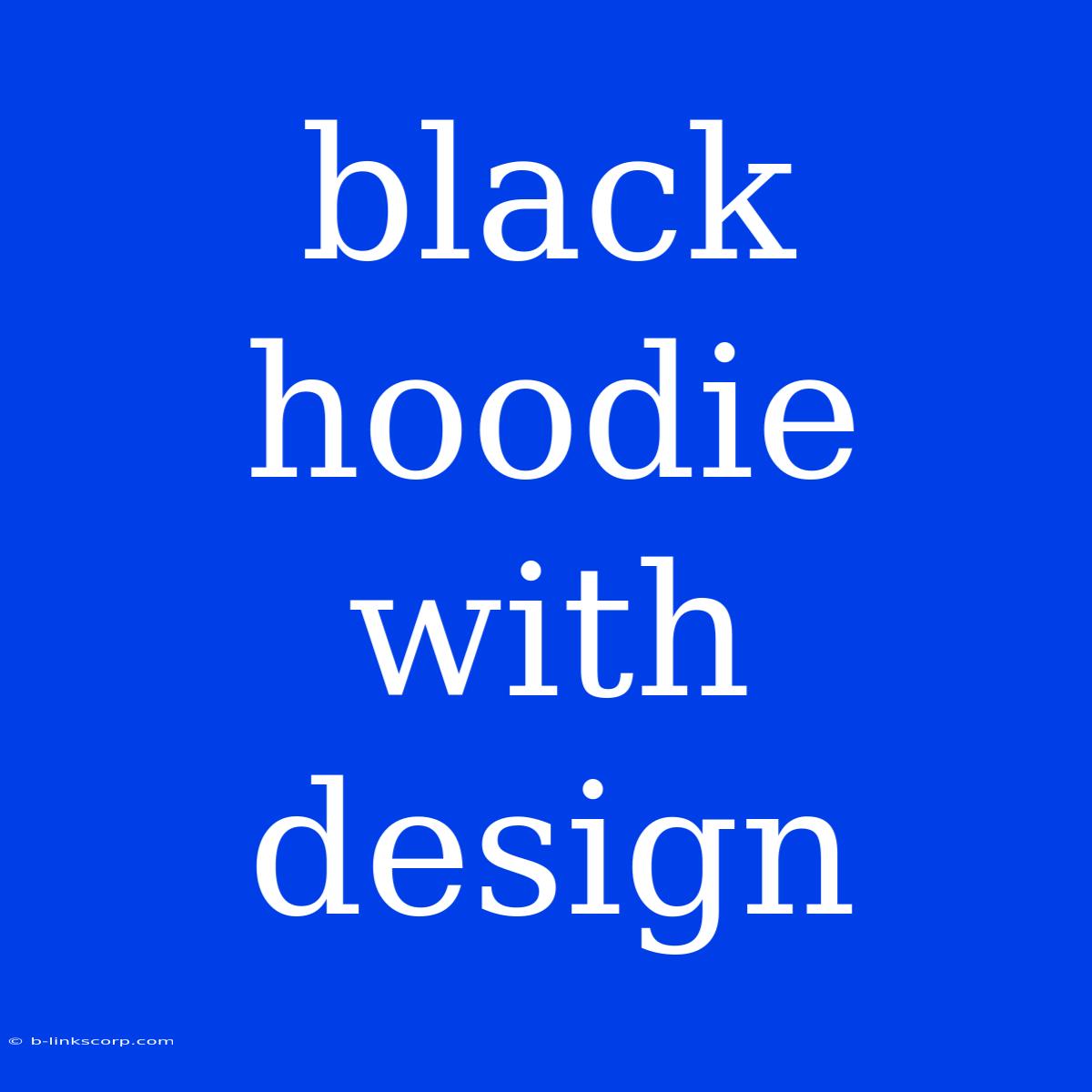 Black Hoodie With Design