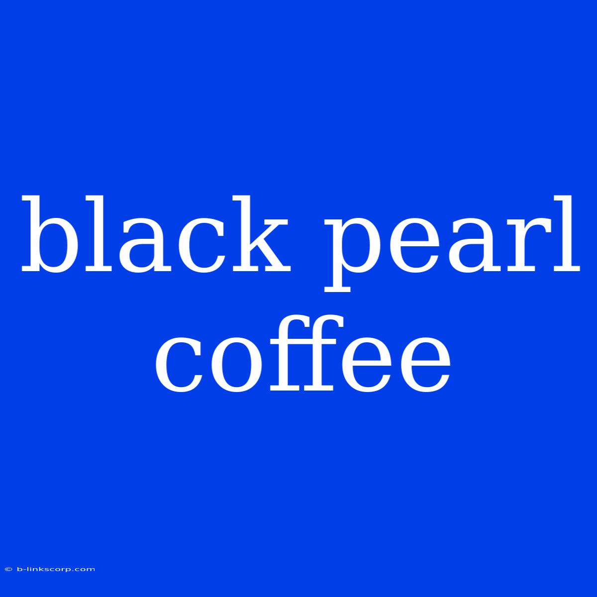 Black Pearl Coffee