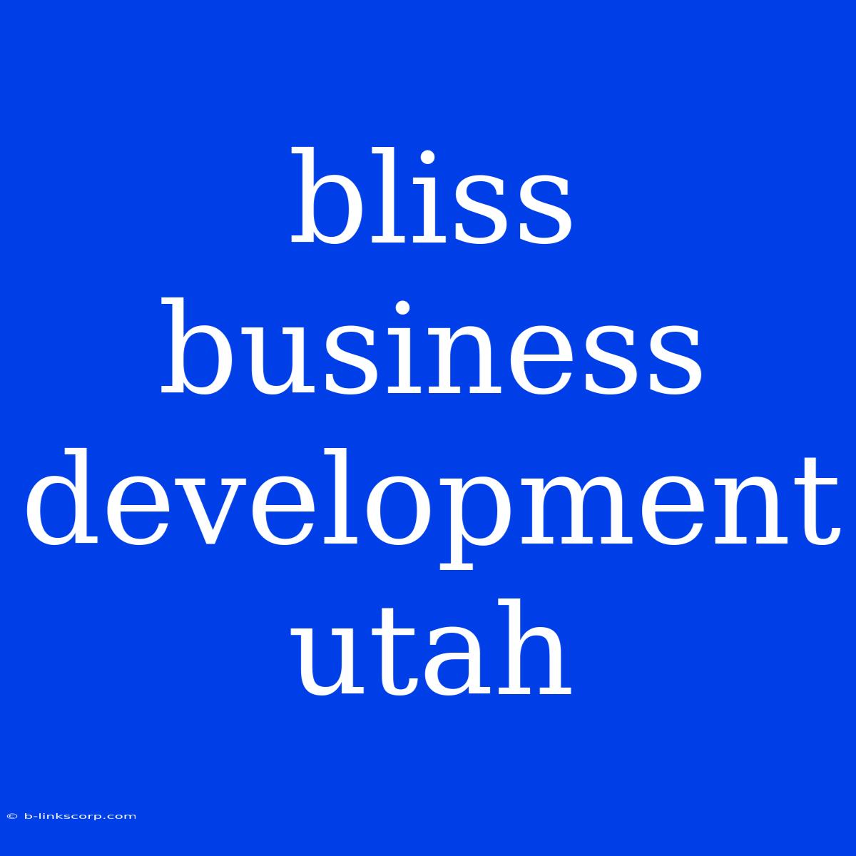 Bliss Business Development Utah