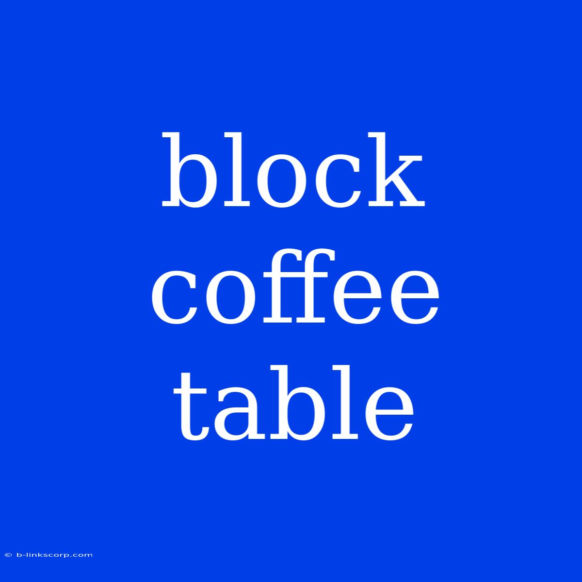 Block Coffee Table