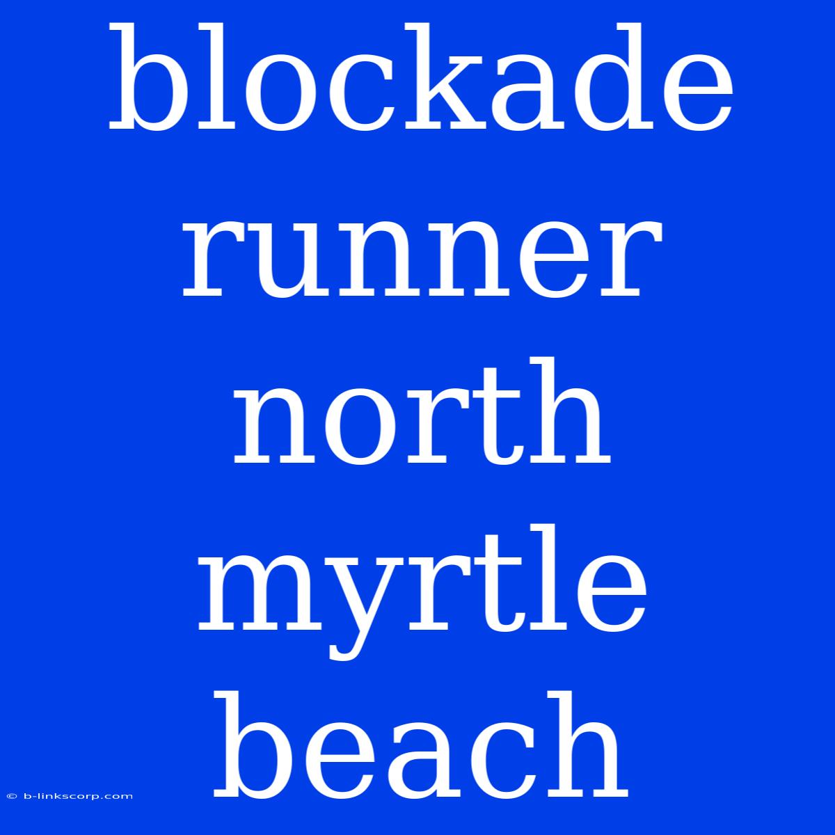 Blockade Runner North Myrtle Beach