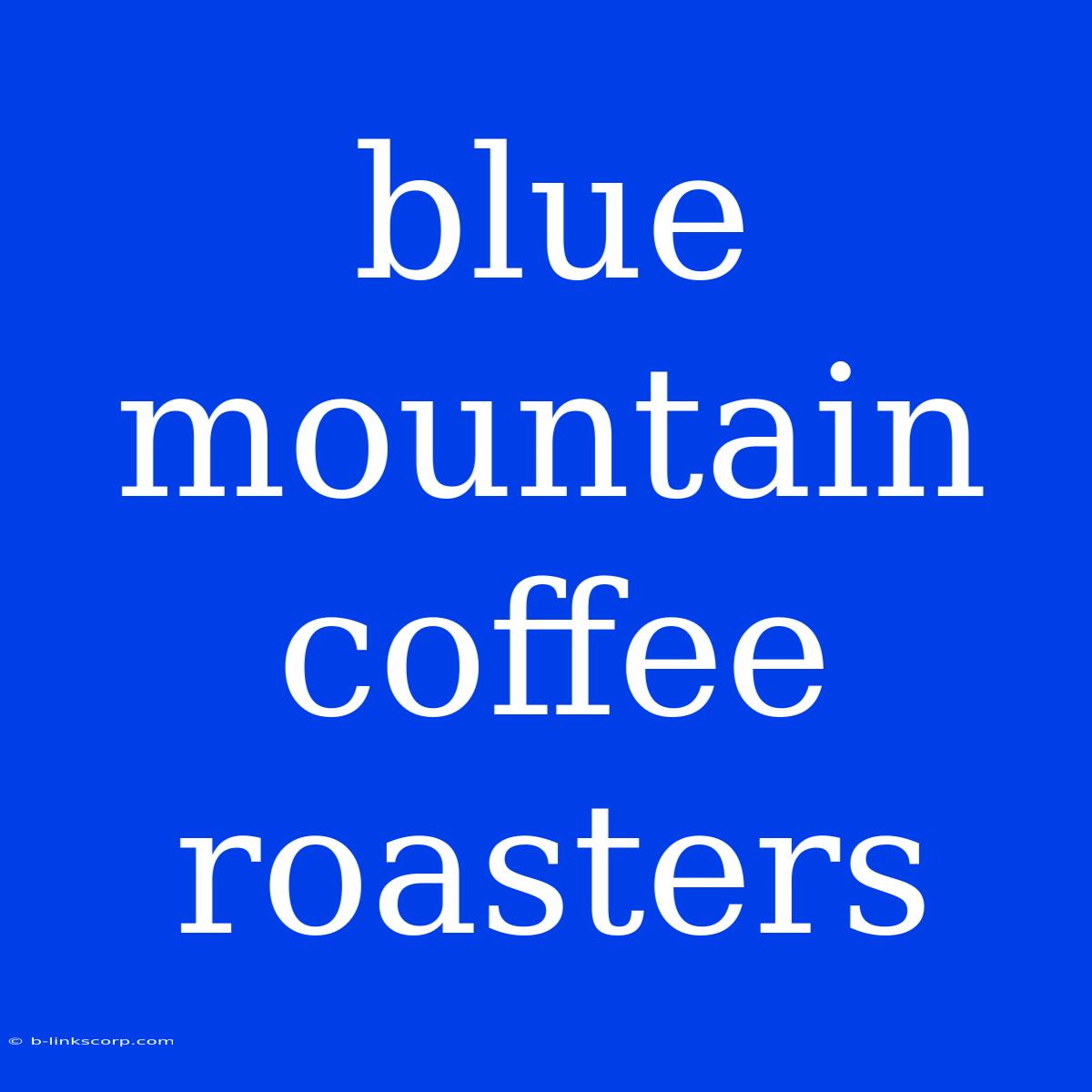 Blue Mountain Coffee Roasters