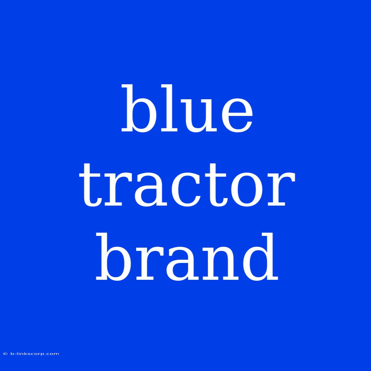 Blue Tractor Brand